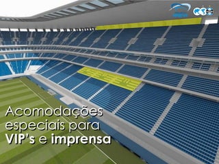 Acomodações
especiais para
VIP’s e imprensa
 