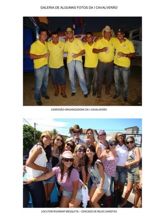 GALERIA DE ALGUMAS FOTOS DA I CAVALVERÃO




      COMISSÃO ORGANIZADORA DA I CAVALVERÃO




LOCUTOR RIVAMAR MESQUITA – CERCADO DE BELAS GAROTAS
 