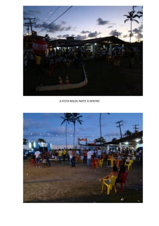 A FESTA ROLOU NOITE À DENTRO
 