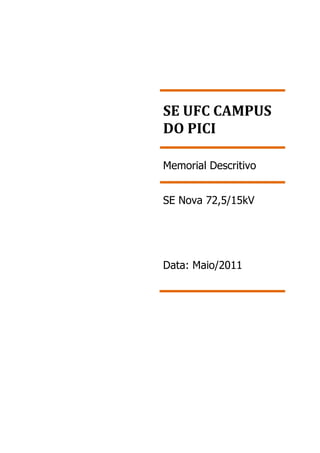 SE UFC CAMPUS
DO PICI
Memorial Descritivo
SE Nova 72,5/15kV
Data: Maio/2011
 