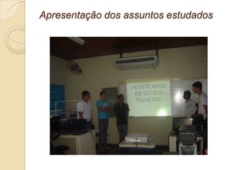 Apresentação dos assuntos estudados
 