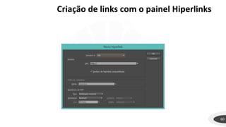 60
Criação de links com o painel Hiperlinks
 
