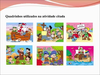 Quadrinhos utilizados na atividade citada 