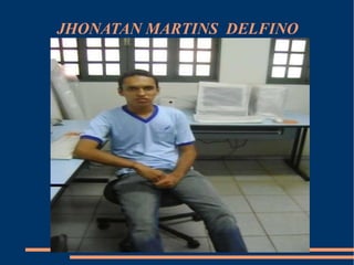 JHONATAN MARTINS  DELFINO 