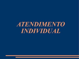ATENDIMENTO INDIVIDUAL 