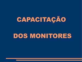 CAPACITAÇÃO  DOS MONITORES 