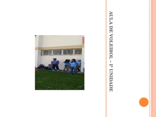 AULA DE VOLEIBOL – Iª UNIDADE 