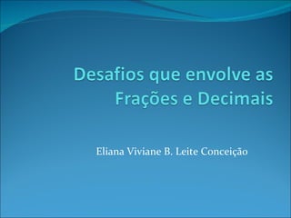 Eliana Viviane B. Leite Conceição 