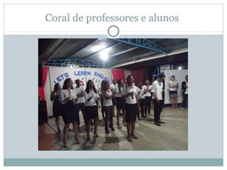 Coral de professores e alunos
 