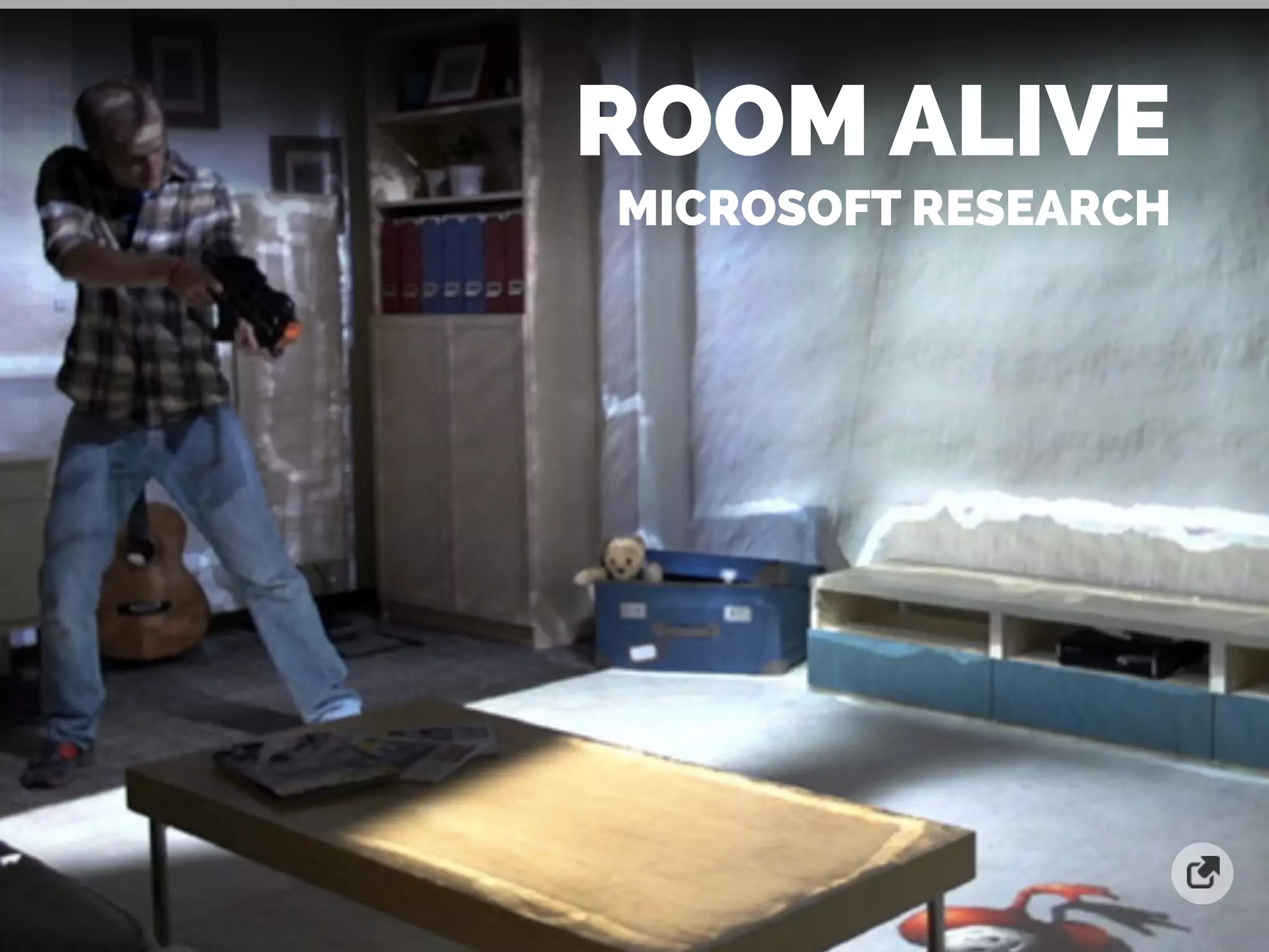 ROOM ALIVE
MICROSOFT RESEARCH
 