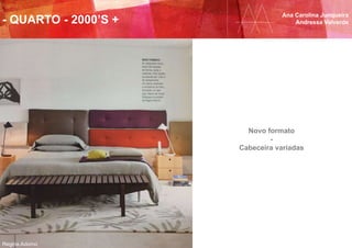 - QUARTO - 2000’S +
Ana Carolina Junqueira
Andressa Valverde
Regina Adorno
Novo formato
-
Cabeceira variadas
 