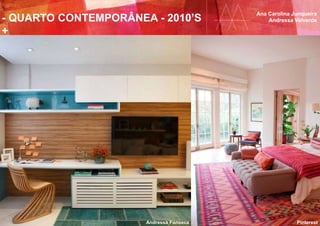 - QUARTO CONTEMPORÂNEA - 2010’S
+
Ana Carolina Junqueira
Andressa Valverde
PinterestAndressa Fonseca
 