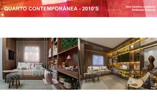 - QUARTO CONTEMPORÂNEA - 2010’S
+
Ana Carolina Junqueira
Andressa Valverde
Tres
 