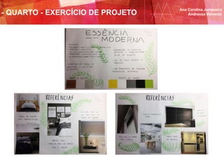 Ana Carolina Junqueira
Andressa Valverde- QUARTO - EXERCÍCIO DE PROJETO
 