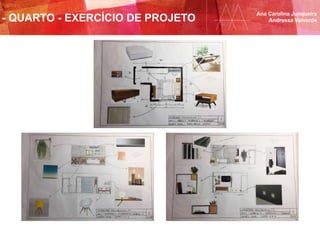 Ana Carolina Junqueira
Andressa Valverde- QUARTO - EXERCÍCIO DE PROJETO
 