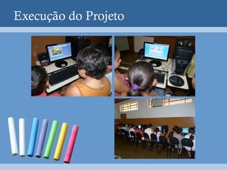 Execução do Projeto
 