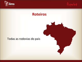 Roteiros Todas as rodovias do pais 