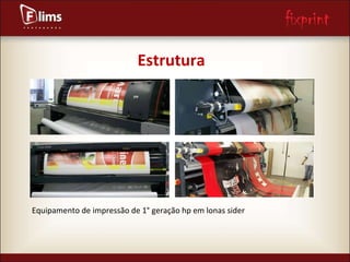 Estrutura Equipamento de impressão de 1° geração hp em lonas sider 