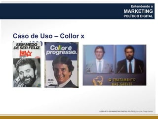 Entendendo o

MARKETING
POLÍTICO DIGITAL

Caso de Uso – Collor x
Lula 1989

O PROJETO DE MARKETING DIGITAL POLÍTICO | Por João Thiago Santos

 
