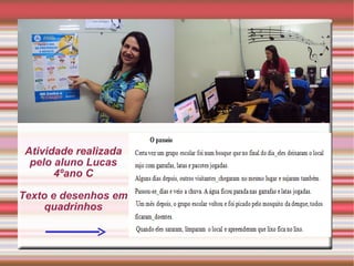 Atividade realizada pelo aluno Lucas 4ºano C Texto e desenhos em quadrinhos 