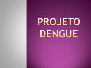 Projeto Dengue 