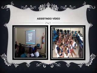 ASSISTINDO VÍDEO
 