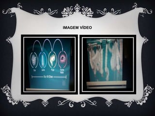 IMAGEM VÍDEO
 