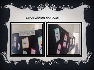 EXPOSIÇÃO DOS CARTAZES
 