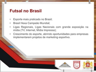 Futsal no BrasilEsporte mais praticado no Brasil;