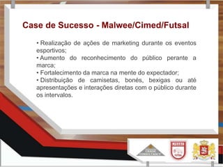 Case de Sucesso - Malwee/Cimed/Futsal