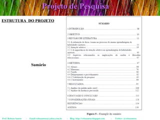 Projeto de Pesquisa Prof. Robson Santos  -  Email:robssantoss@yahoo.com.br  -  Blog: http://robssantos.blogspot.com  -  Twitter: @robssantoss ESTRUTURA  DO PROJETO Sumário 