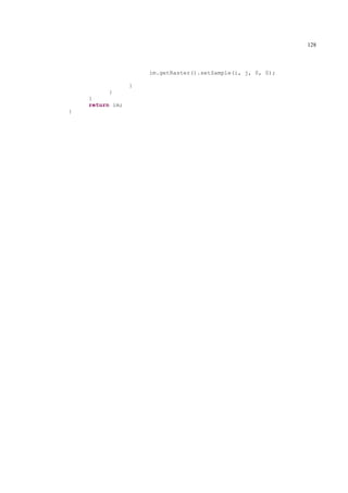 128



                     im.getRaster().setSample(i, j, 0, 0);

                 }
         }
    }
    return im;
}
 