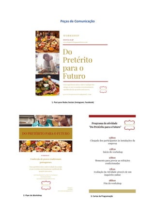 Peças de Comunicação
1. Post para Redes Sociais (Instagram, Facebook)
2. Flyer do Workshop 3. Cartaz da Programação
 