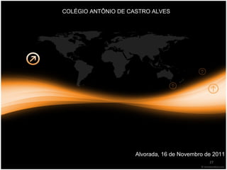 COLÉGIO ANTÔNIO DE CASTRO ALVES Alvorada, 16 de Novembro de 2011 