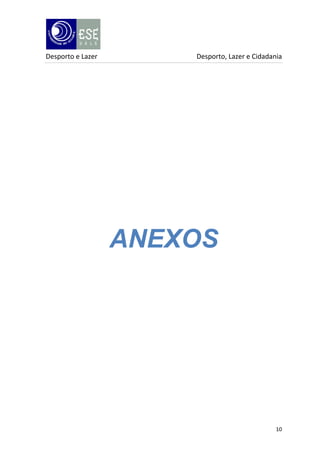 Desporto e Lazer

Desporto, Lazer e Cidadania

ANEXOS

10

 