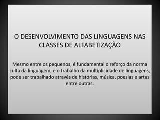 O incentivo a liberdade de expressão plástica e o reconhecimento das diferentes formas de se expressar oralmente.PONTOS DIVERGENTES- Maior apoio na construção textual  aos alunos do 1º ano