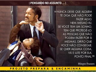 P R O J E T O P R E P A R A & E N C A M I N H A
| PENSANDO NO ASSUNTO ... |
 
