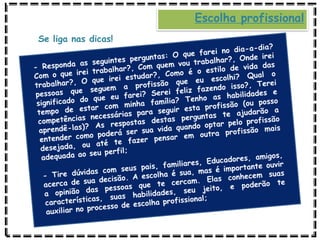 Escolha profissional
Se liga nas dicas!
 