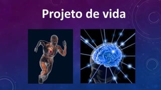Projeto de vida
 