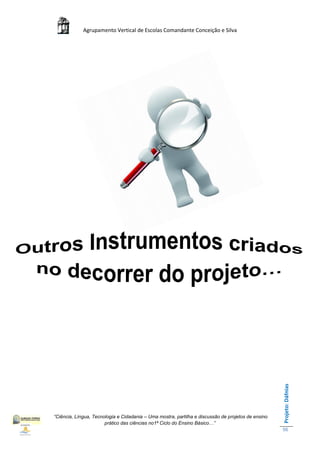 Agrupamento Vertical de Escolas Comandante Conceição e Silva




                                                                                                    Projeto: Dáfnias




“Ciência, Língua, Tecnologia e Cidadania – Uma mostra, partilha e discussão de projetos de ensino
                       prático das ciências no1ª Ciclo do Ensino Básico…”
                                                                                                    56
 