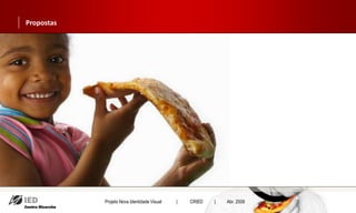 Propostas




            Projeto Nova Identidade Visual   |   CRIED   |   Abr. 2009
 