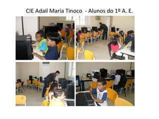 CIE Adail Maria Tinoco  - Alunos do 1º A. E. 