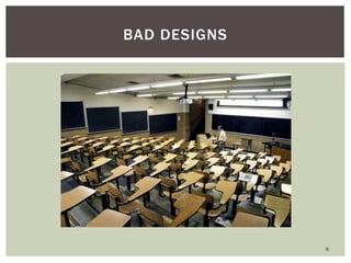 6
BAD DESIGNS
 