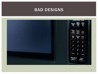 7
BAD DESIGNS
 