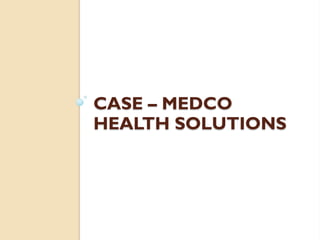 CASE – MEDCO
HEALTH SOLUTIONS
 