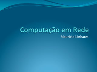 Maurício	
  Linhares	
  
 