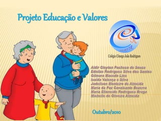 Projeto Educação e Valores
Outubro/2010
 