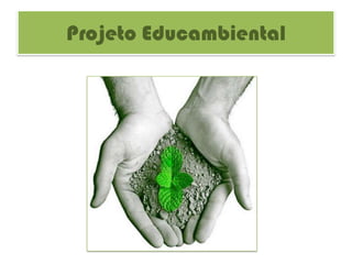 Projeto Educambiental

 