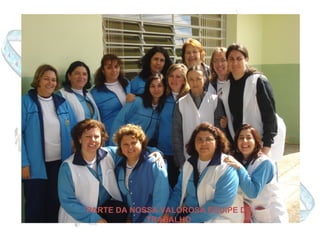 PARTE DA NOSSA VALOROSA EQUIPE DE TRABALHO 