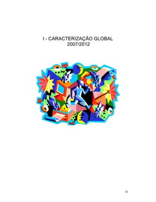 10
I - CARACTERIZAÇÃO GLOBAL
2007/2012
 